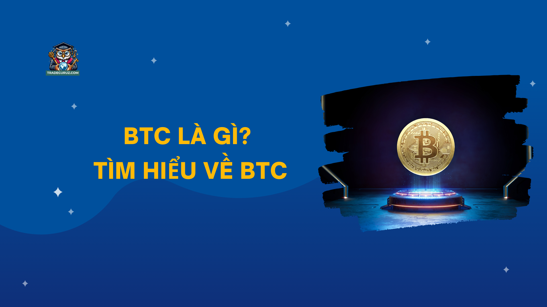 BTC là gì? Tìm hiểu các thông tin về BTC